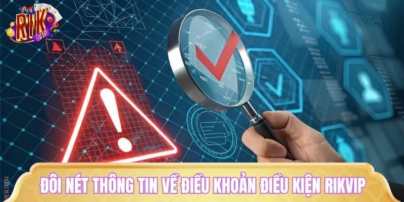 Đôi nét thông tin về điều khoản điều kiện RIKVIP