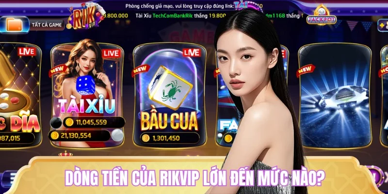 Quy mô dòng tiền nghìn tỷ luân chuyển liên tục tại RIKVIP